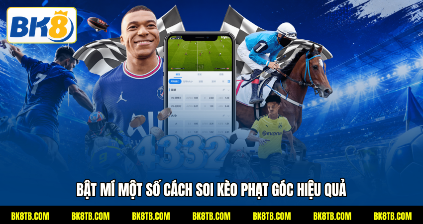 Bật mí một số cách soi kèo phạt góc hiệu quả