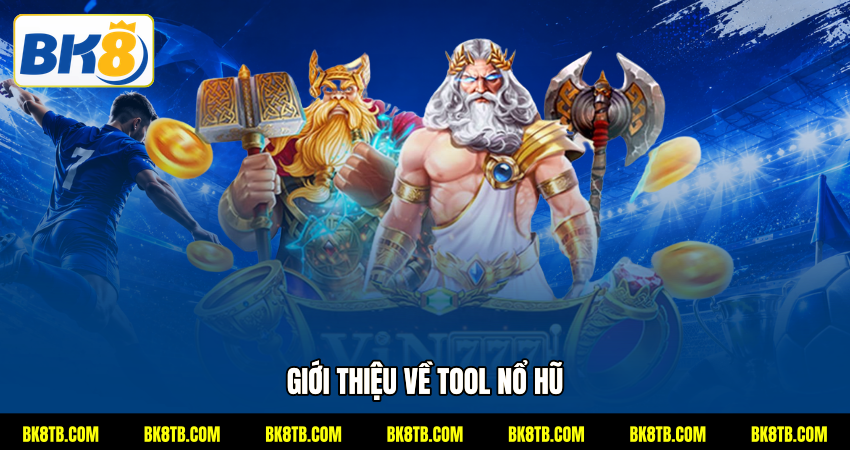 Giới thiệu về tool nổ hũ