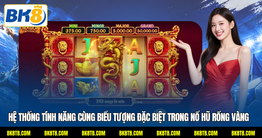 Hệ thống tính năng cùng biểu tượng đặc biệt trong nổ hũ Rồng Vàng